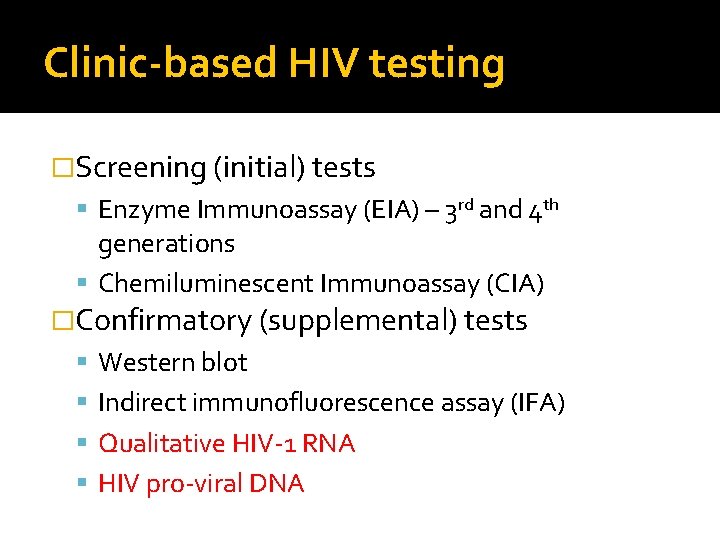 Clinic-based HIV testing �Screening (initial) tests Enzyme Immunoassay (EIA) – 3 rd and 4