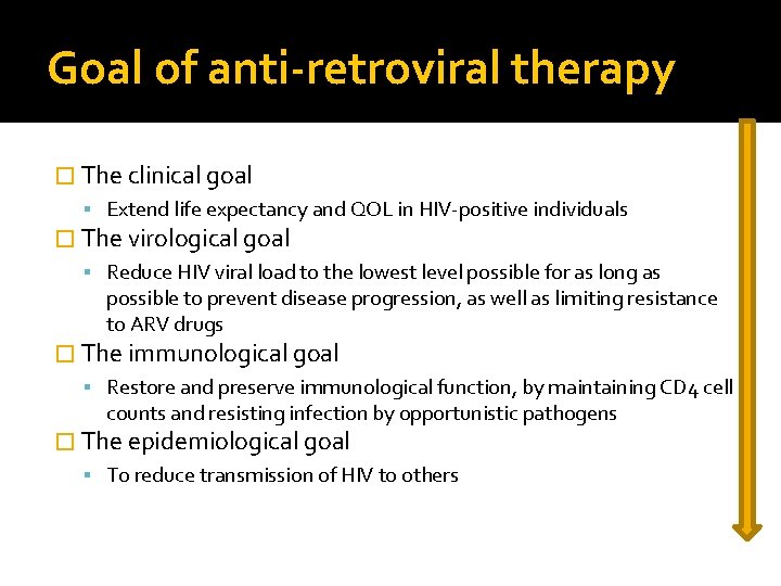 Goal of anti-retroviral therapy � The clinical goal Extend life expectancy and QOL in