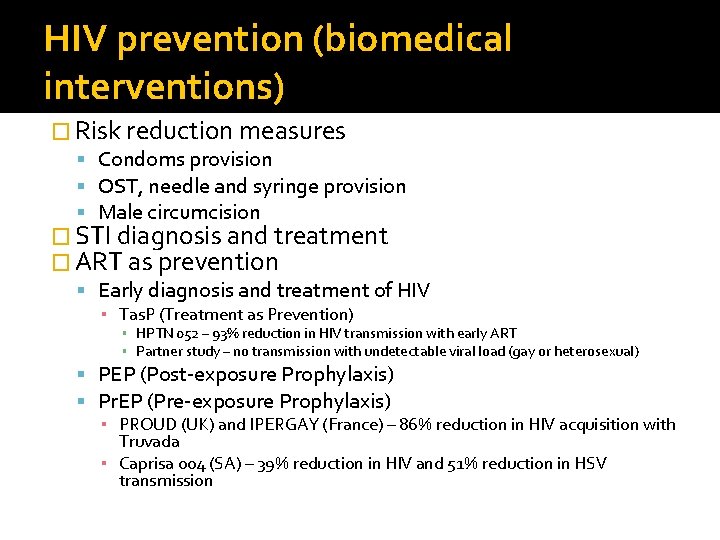 HIV prevention (biomedical interventions) � Risk reduction measures Condoms provision OST, needle and syringe