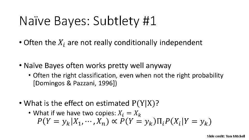 Naïve Bayes: Subtlety #1 • Slide credit: Tom Mitchell Naïve Bayes: Subtlety #1 • Slide credit: Tom Mitchell