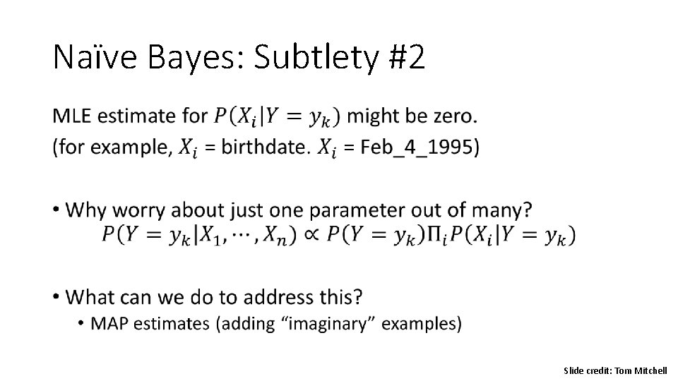 Naïve Bayes: Subtlety #2 • Slide credit: Tom Mitchell Naïve Bayes: Subtlety #2 • Slide credit: Tom Mitchell
