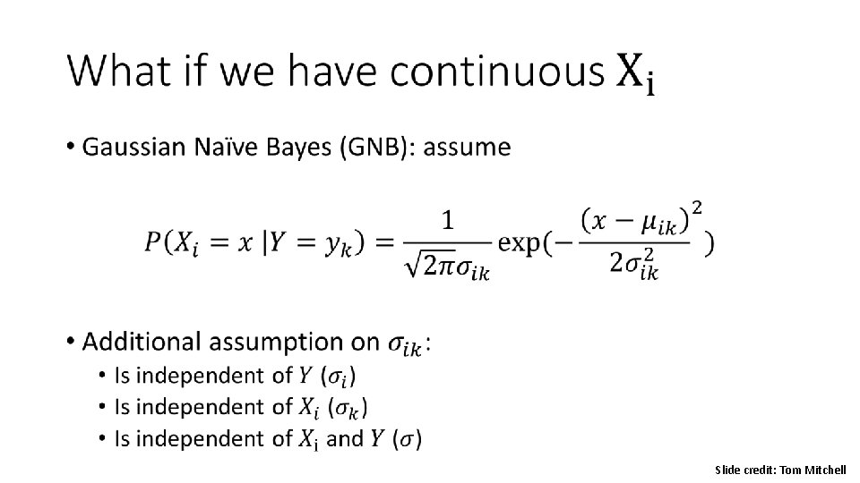 • Slide credit: Tom Mitchell • Slide credit: Tom Mitchell