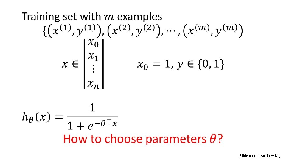 • Slide credit: Andrew Ng • Slide credit: Andrew Ng