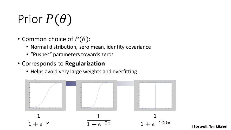 • Slide credit: Tom Mitchell • Slide credit: Tom Mitchell