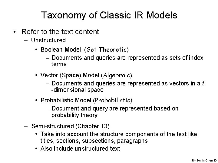 Taxonomy of Classic IR Models • Refer to the text content – Unstructured •