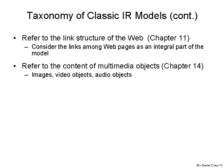 Taxonomy of Classic IR Models (cont. ) • Refer to the link structure of