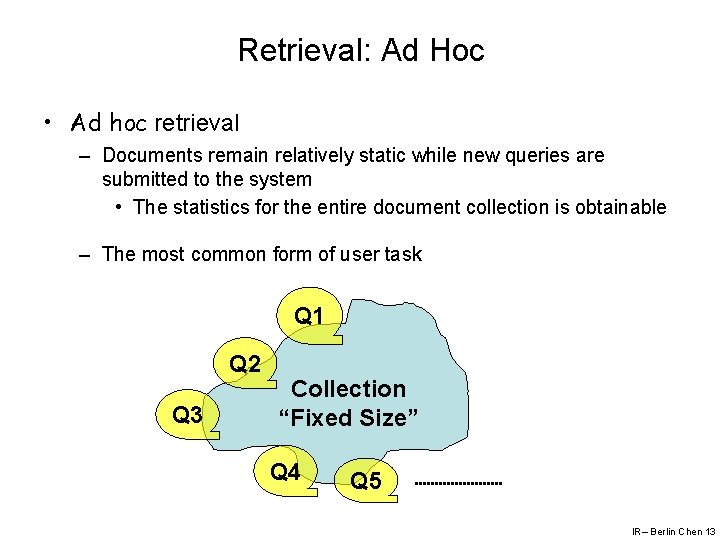 Retrieval: Ad Hoc • Ad hoc retrieval – Documents remain relatively static while new