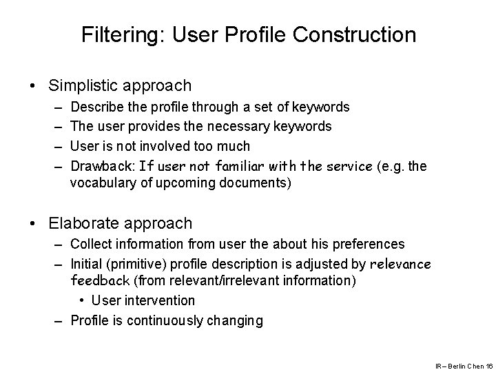 Filtering: User Profile Construction • Simplistic approach – – Describe the profile through a