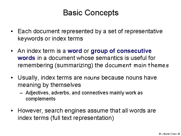 Basic Concepts • Each document represented by a set of representative keywords or index