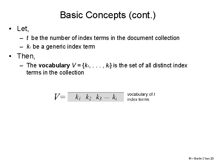 Basic Concepts (cont. ) • Let, – t be the number of index terms