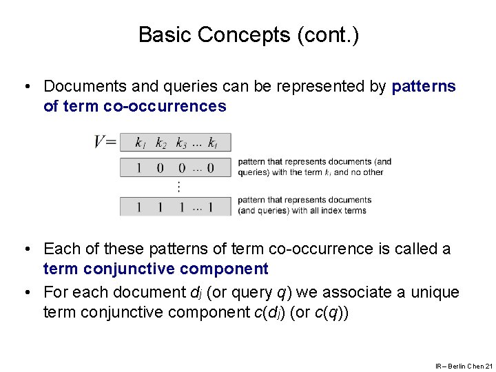 Basic Concepts (cont. ) • Documents and queries can be represented by patterns of