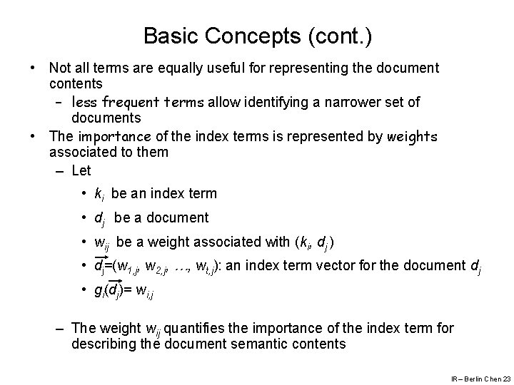 Basic Concepts (cont. ) • Not all terms are equally useful for representing the