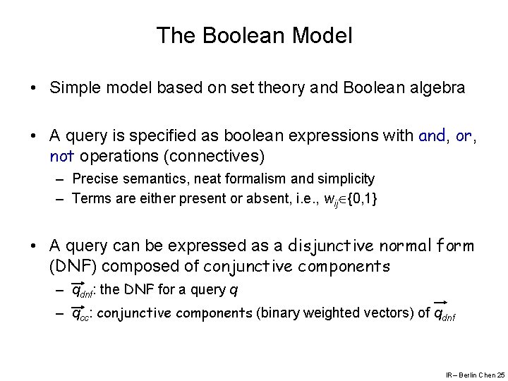 The Boolean Model • Simple model based on set theory and Boolean algebra •