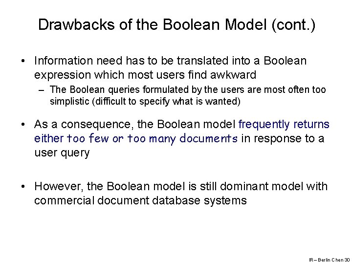 Drawbacks of the Boolean Model (cont. ) • Information need has to be translated