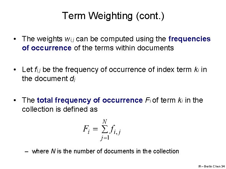 Term Weighting (cont. ) • The weights wi, j can be computed using the
