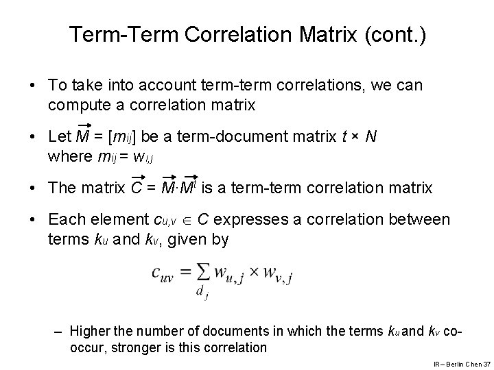 Term-Term Correlation Matrix (cont. ) • To take into account term-term correlations, we can