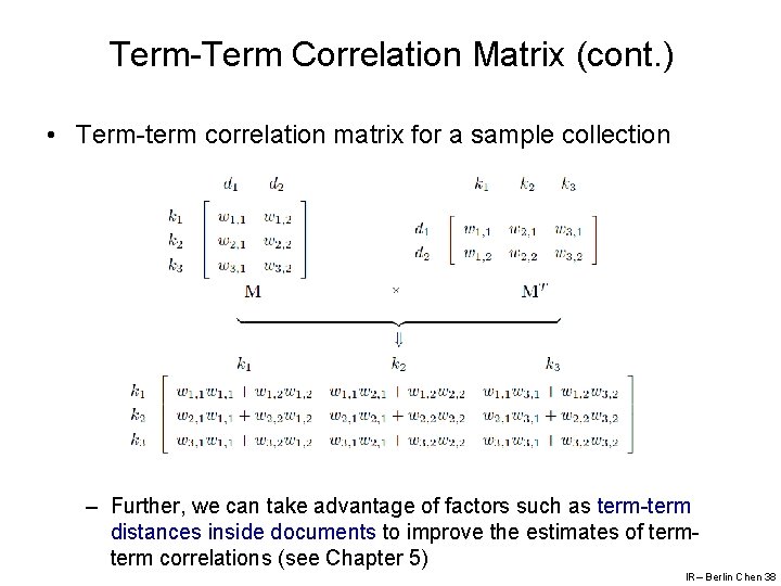 Term-Term Correlation Matrix (cont. ) • Term-term correlation matrix for a sample collection –