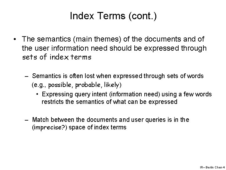 Index Terms (cont. ) • The semantics (main themes) of the documents and of