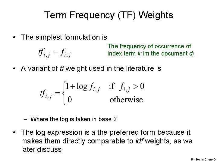 Term Frequency (TF) Weights • The simplest formulation is The frequency of occurrence of