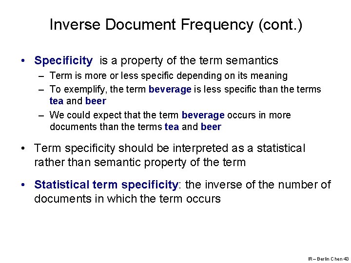 Inverse Document Frequency (cont. ) • Specificity is a property of the term semantics