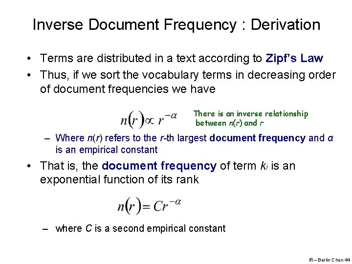 Inverse Document Frequency : Derivation • Terms are distributed in a text according to