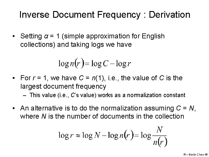 Inverse Document Frequency : Derivation • Setting α = 1 (simple approximation for English