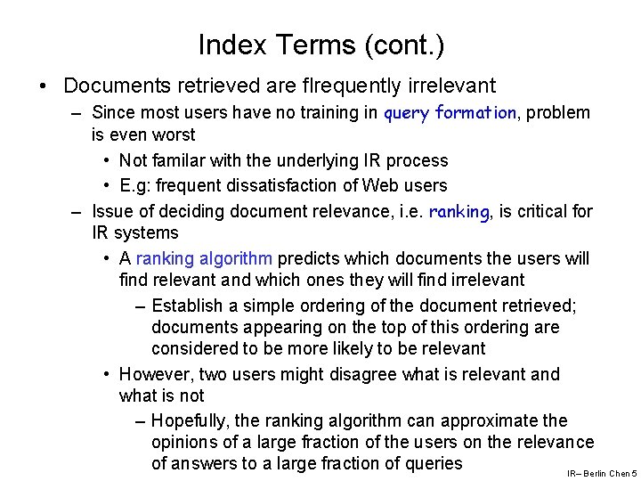 Index Terms (cont. ) • Documents retrieved are flrequently irrelevant – Since most users