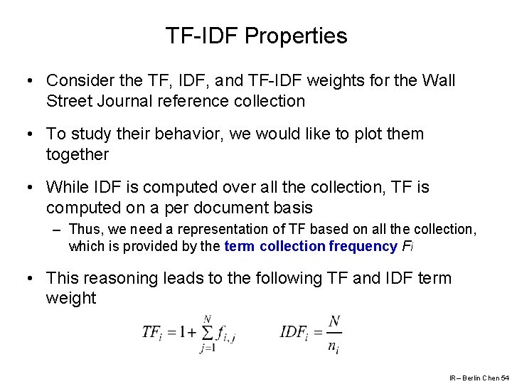 TF-IDF Properties • Consider the TF, IDF, and TF-IDF weights for the Wall Street