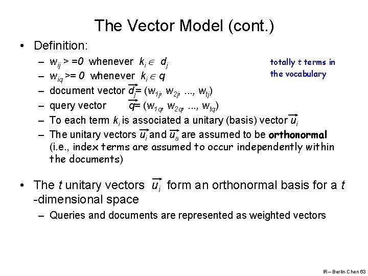 The Vector Model (cont. ) • Definition: – – – wij > =0 whenever