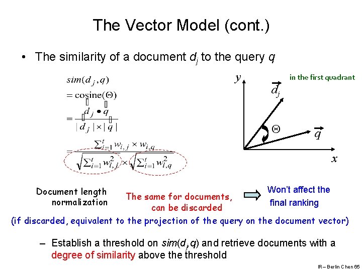 The Vector Model (cont. ) • The similarity of a document dj to the