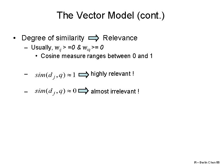 The Vector Model (cont. ) • Degree of similarity Relevance – Usually, wij >