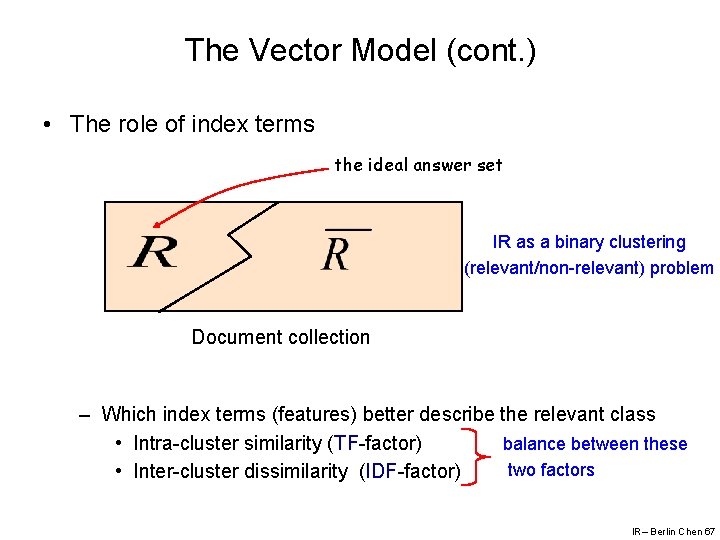 The Vector Model (cont. ) • The role of index terms the ideal answer