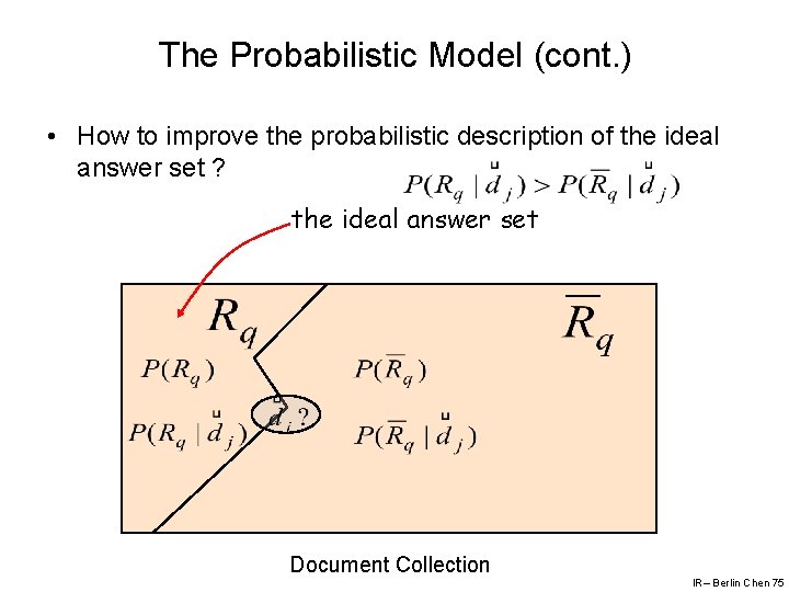 The Probabilistic Model (cont. ) • How to improve the probabilistic description of the