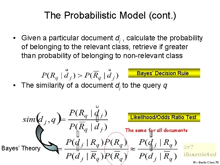 The Probabilistic Model (cont. ) • Given a particular document dj , calculate the