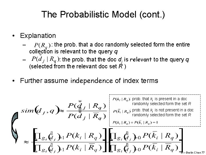 The Probabilistic Model (cont. ) • Explanation – : the prob. that a doc
