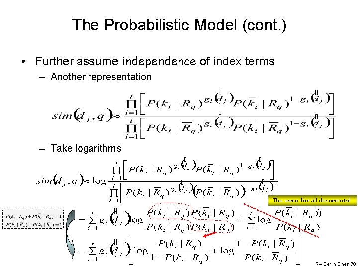 The Probabilistic Model (cont. ) • Further assume independence of index terms – Another
