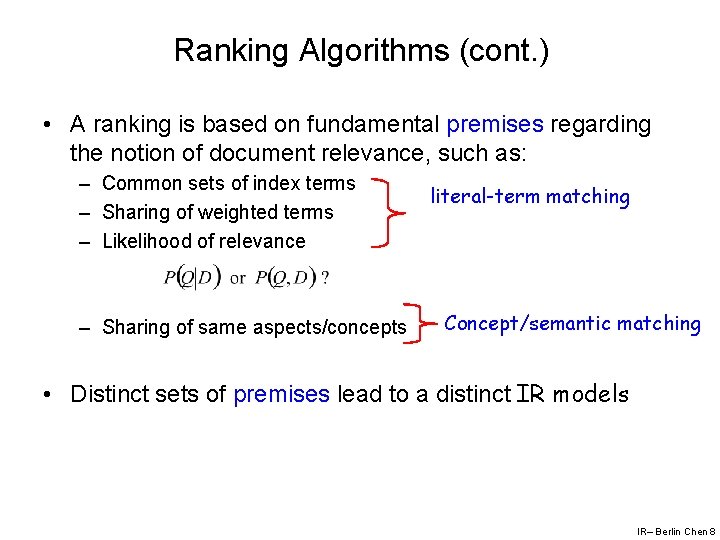 Ranking Algorithms (cont. ) • A ranking is based on fundamental premises regarding the