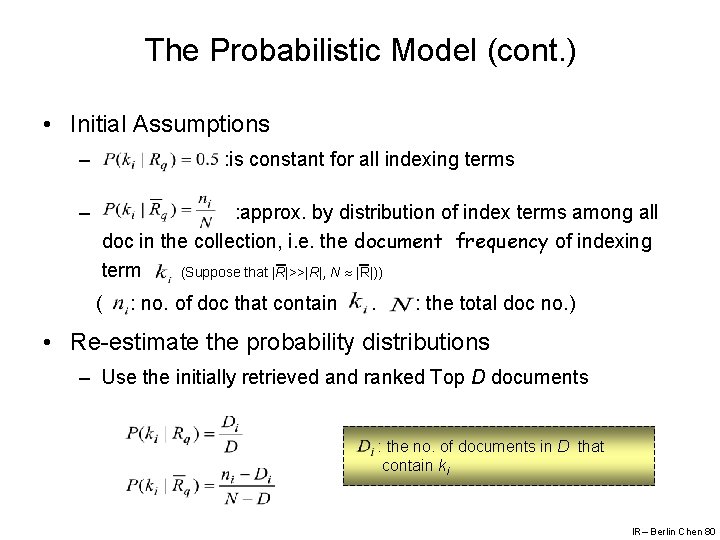 The Probabilistic Model (cont. ) • Initial Assumptions – – : is constant for