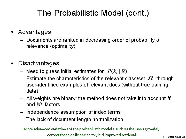 The Probabilistic Model (cont. ) • Advantages – Documents are ranked in decreasing order