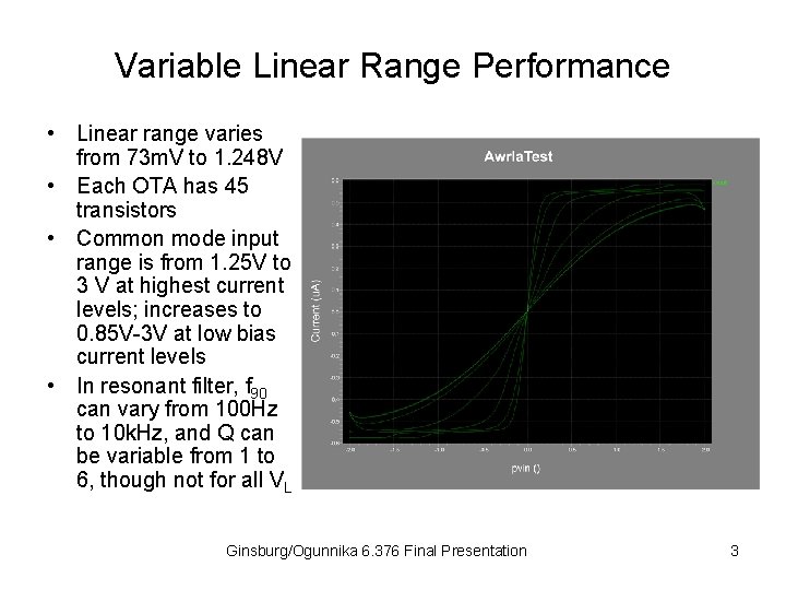 Variable Linear Range Performance • Linear range varies from 73 m. V to 1.