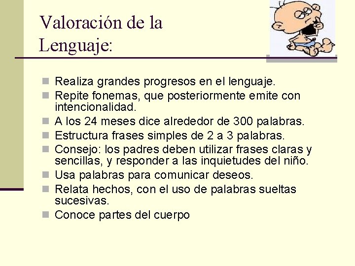 Valoración de la Lenguaje: n Realiza grandes progresos en el lenguaje. n Repite fonemas,
