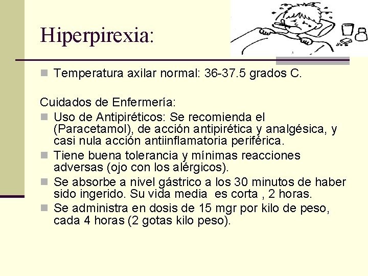 Hiperpirexia: n Temperatura axilar normal: 36 -37. 5 grados C. Cuidados de Enfermería: n