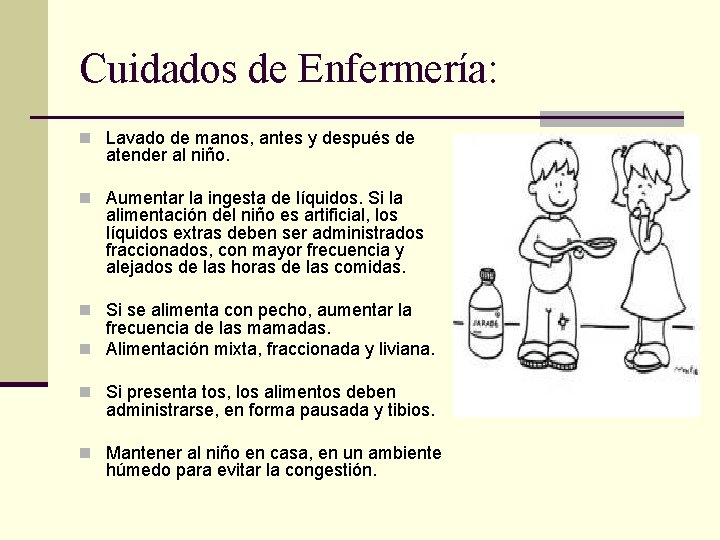 Cuidados de Enfermería: n Lavado de manos, antes y después de atender al niño.