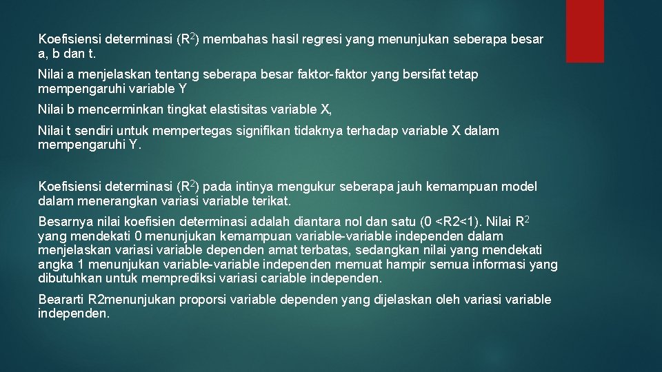 Koefisiensi determinasi (R 2) membahas hasil regresi yang menunjukan seberapa besar a, b dan