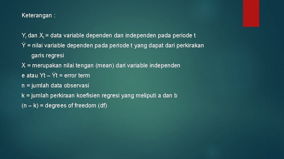 Keterangan : Yt dan Xt = data variable dependen dan independen pada periode t