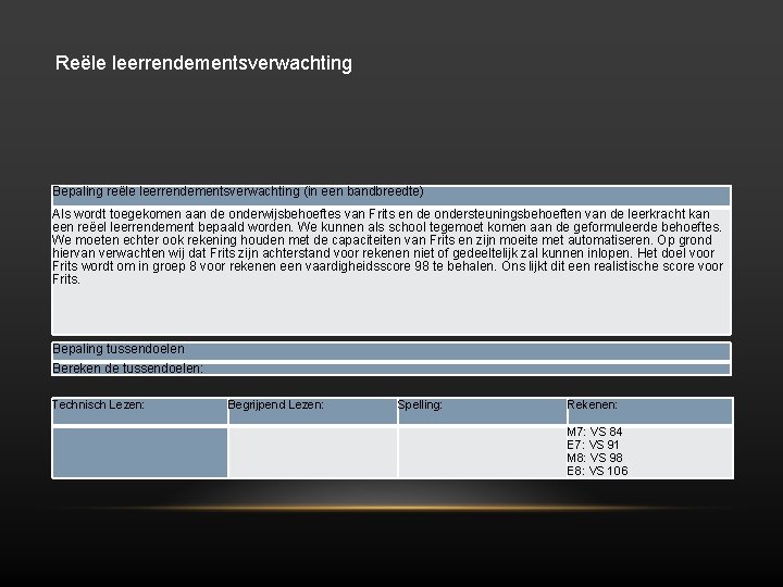 Reële leerrendementsverwachting Bepaling reële leerrendementsverwachting (in een bandbreedte) Als wordt toegekomen aan de onderwijsbehoeftes