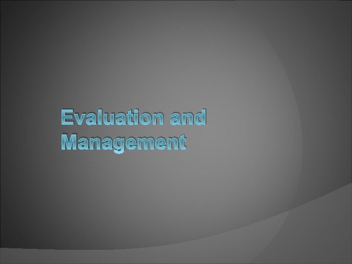 Evaluation and Management 