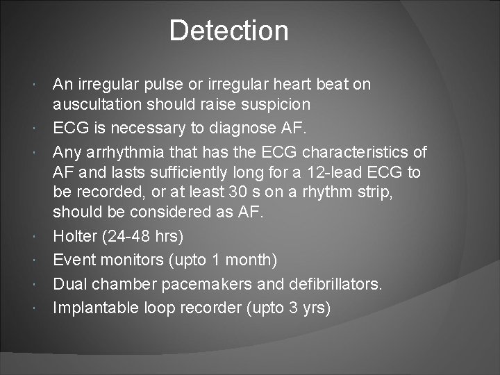 Detection An irregular pulse or irregular heart beat on auscultation should raise suspicion ECG