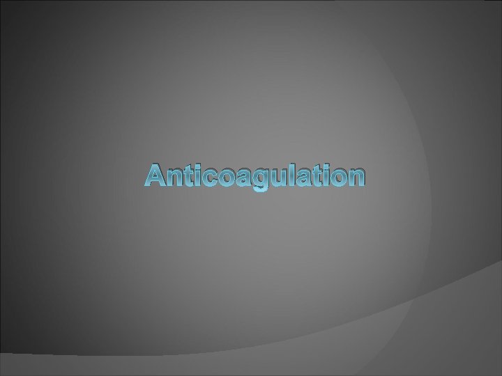 Anticoagulation 