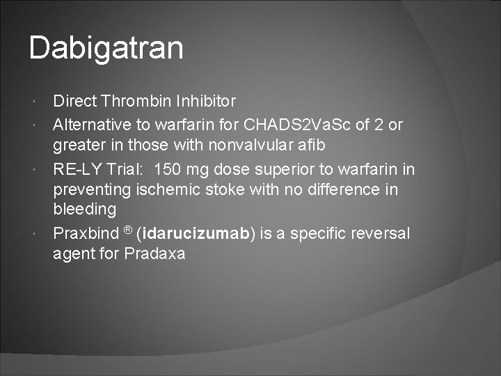 Dabigatran Direct Thrombin Inhibitor Alternative to warfarin for CHADS 2 Va. Sc of 2